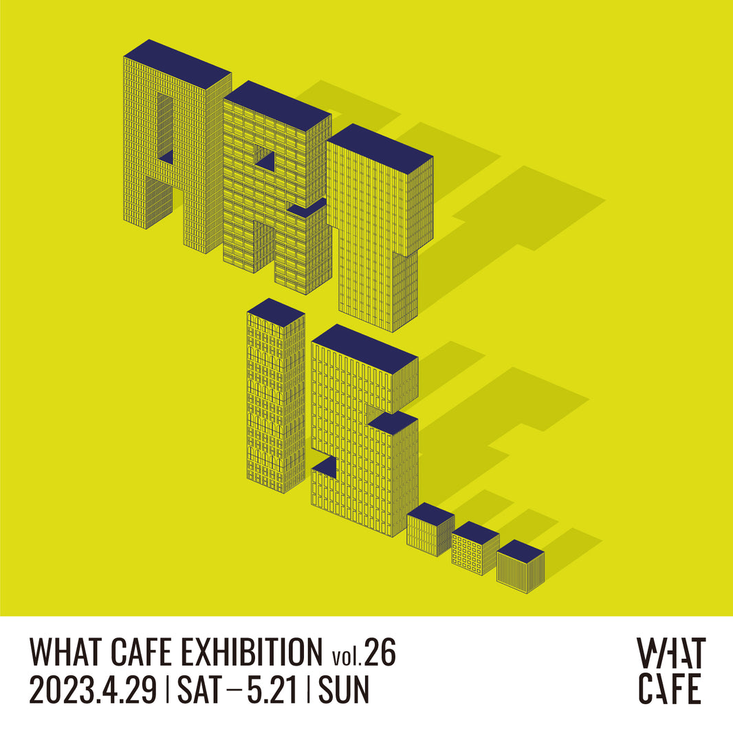高屋永遠 グループ展参加のお知らせ「WHAT CAFE EXHIBITION vol.26」